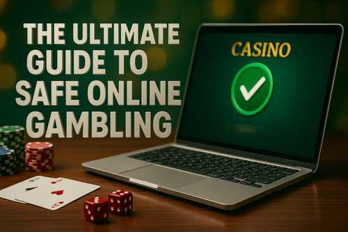 The Ultimate Guide to Safe Online Gambling: Best Sites for Trusted Casinos