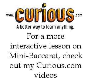 For a more interactive lesson on Mini-Baccarat, check out my Curious videos! For a more interactive lesson on Mini-Baccarat, check out my Curious videos!